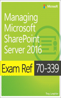 Exam Ref 70-339 Managing Microsoft SharePoint Server 2016: (Exam Ref)