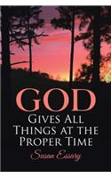 God Gives All Things at the Proper Time