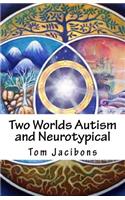 Two Worlds Autism and Neurotypical