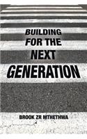 Building for the Next Generation