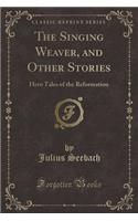 The Singing Weaver, and Other Stories