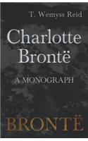 Charlotte Brontë - A Monograph