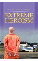 Extreme Heroism