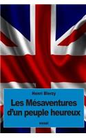 Les Mésaventures d'un peuple heureux: (French)