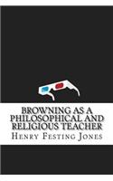 Browning as a Philosophical and Religious Teacher