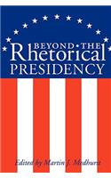 Beyond the Rhetorical Presidency