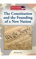 The Constitution and the Founding of a New Nation: (Understanding American History)