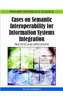 Cases on Semantic Interoperability for Information Systems Integration: Practices and Applications