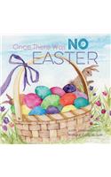 Once There Was No Easter