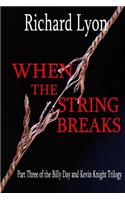 When the String Breaks
