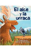 El Alce Y La Urraca (Moose and Magpie)