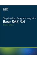 Step-by-Step Programming with Base SAS 9.4, Second Edition