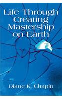 Life Through Creating Mastership on Earth