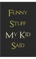 Funny Stuff My Kid Said Journal