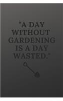 A day without gardening is a day wasted