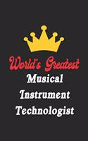 World's Greatest Musical Instrument Technologist Notebook - Funny Musical Instrument Technologist Journal Gift: Future Musical Instrument Technologist Student Lined Notebook / Journal Gift, 120 Pages, 6x9, Soft Cover, Matte Finish