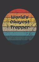 World's Okayest Trapper Notebook: Lined Journal, 120 Pages, 6 x 9, Funny Dream Job, Starting New Career Gag Gift Journal Matte Finish