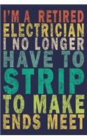 I'm A Retired Electrician I No Longer Have To Strip To Make Ends Meet