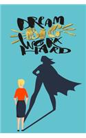 Dream Big work Hard Notebook