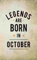 Legends Are Born In October: Birthday Gift for Men, Notebook to Write In For Father Or Husband