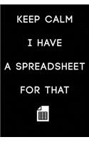 Keep Calm I Have A Spreadsheet For That