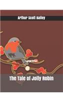 The Tale of Jolly Robin: Large Print