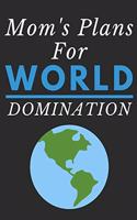 Mom's Plans for World Domination