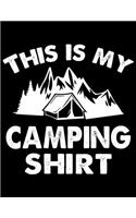 This is my camping shirt: Camping Journal, 8.5" x 11" in 100 pages