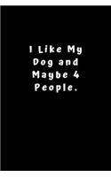 I Like My Dog and Maybe 4 People.