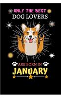 Only The Best Dog Lovers Are Born In January: Blank Lined Notebook Journal, Dog Notebook Journal For Men Women And Kids, Gifts For Dog Lovers
