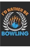 I'd rather be bowling: Bowling Journal Notebook to Write Down Things, Take Notes, Record Plans or Keep Track of Habits (6" x 9" - 100 Pages)