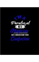 I'm a Paralegal Not a Magician But I Understand Your Confusion: College Ruled Lined Notebook - 120 Pages Perfect Funny Gift keepsake Journal, Diary