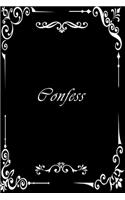 Confess Notebook/journal: lined writing notebook/journal, 120 pages Size (6*9") the blank gift journal