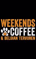 Weekends Coffee & Belgian Tervuren