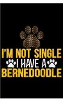 I'm Not Single I Have a Bernedoodle