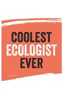 Coolest ecologist Ever Notebook, ecologists Gifts ecologist Appreciation Gift, Best ecologist Notebook A beautiful