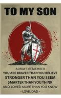 Knight Templar To My Son Always Remember You're Braver Lined Notebook Journal, 100 Pages (6 x 9 Inches) Blank Ruled Writing Journal With Inspirational Quotes, Perfect Diary Notebook Gifts for Father Day Mother Day Family Ideas .