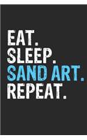 Eat Sleep Sand art Repeat Funny Cool Gift for Sand art Lovers Notebook A beautiful: Lined Notebook / Journal Gift, Sand art Cool quote, 120 Pages, 6 x 9 inches, Personal Diary, Ideal humorous Eat Sleep Sand art Repeat, Customized Jo