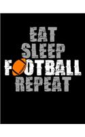 Eat Sleep Football Repeat: Diary For Dreamers, Notebook To Record Dreams, Guided Dream Journal Log Book For Football Lovers, Football Players And All Fans Of A Football Team (