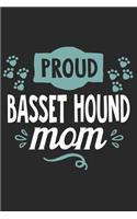 Proud Basset Hound Mom: Funny Cool Basset Hound Journal - Great Awesome Workbook (Notebook - Diary - Planner)-6x9-120 Blank College Ruled Lined Paper Pages With An Awesome 