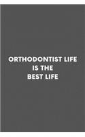 Orthodontist Life Is The Best Life