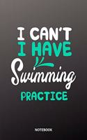 I cant I have Swimming practice Notebook
