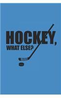 Hockey What Else: Notebook Eishockey Notizbuch kariert squared Hockey Planer Ice Hockey Journal 6x9 karo