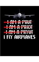 I Fly Airplanes: Funny Pilot Joke Blank Sketchbook to Draw and Paint (110 Empty Pages, 8.5" x 11")