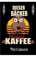 Dieser Bäcker braucht Kaffee - Notizbuch