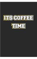 Its Coffee Time: Journal, Diary - Gift Idea for Coffee Drinkers - blank pages - 6x9 - 120 pages