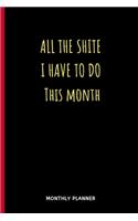 All The Shite I Have To Do This Month MONTHLY PLANNER