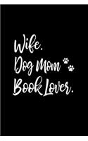 Wife, Dog Mom, Book Lover: 6x9 Ruled Notebook, Journal, Daily Diary, Organizer, Planner