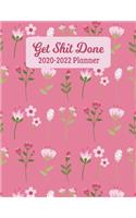 Get Shit Done 2020-2022 Planner: Cure Flower Three Year Monthly Planner - 36 Month Calendar Diary for 3 Years - Funny Naughty Swear Curse Word (8.5"x11")