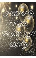 Happy 72nd Birthday: 72nd Birthday Gift / Journal / Notebook / Diary / Unique Greeting & Birthday Card Alternative